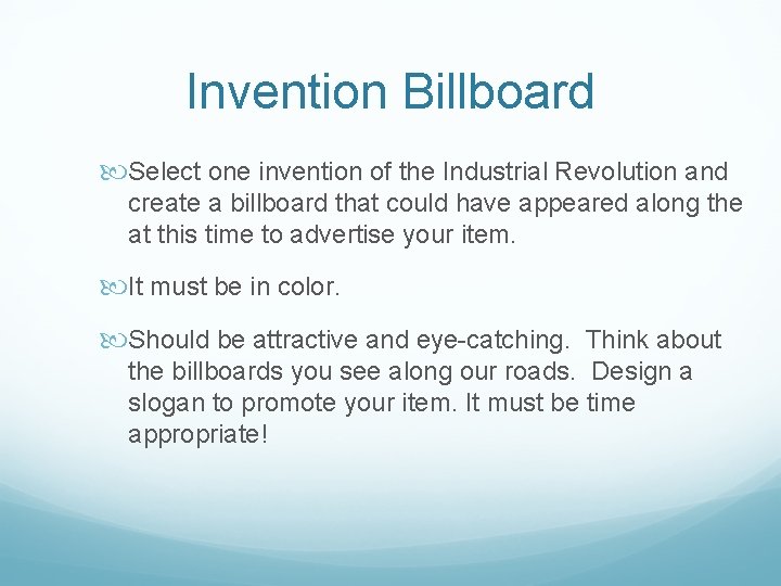 Invention Billboard Select one invention of the Industrial Revolution and create a billboard that