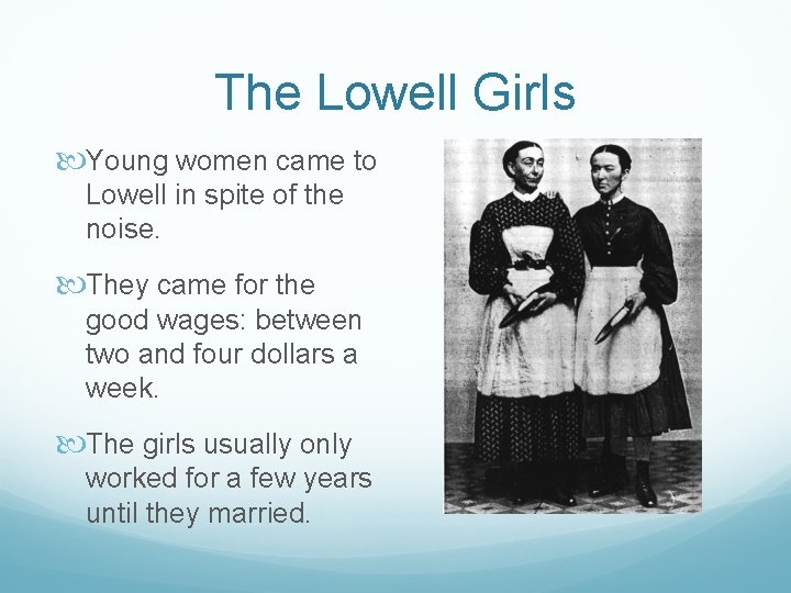 The Lowell Girls Young women came to Lowell in spite of the noise. They
