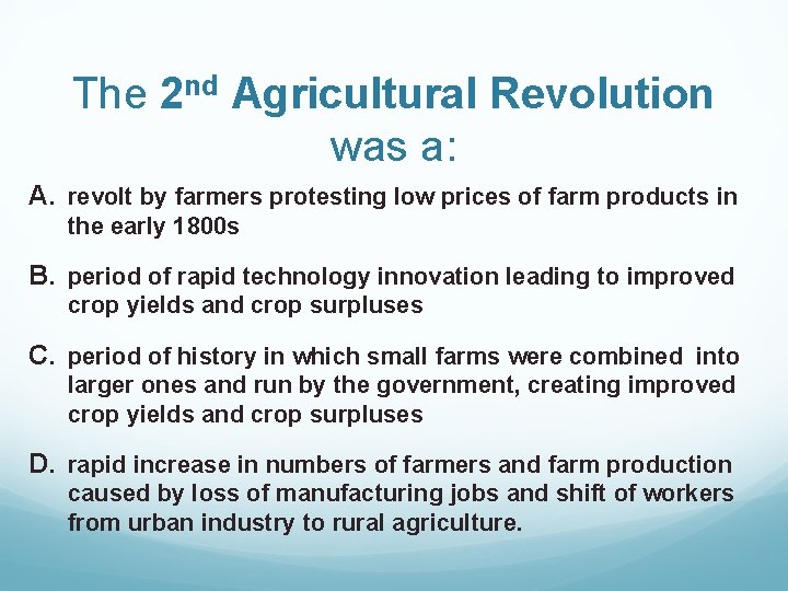 The 2 nd Agricultural Revolution was a: A. revolt by farmers protesting low prices