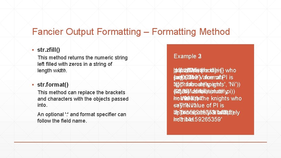 Fancier Output Formatting – Formatting Method ▪ str. zfill() This method returns the numeric