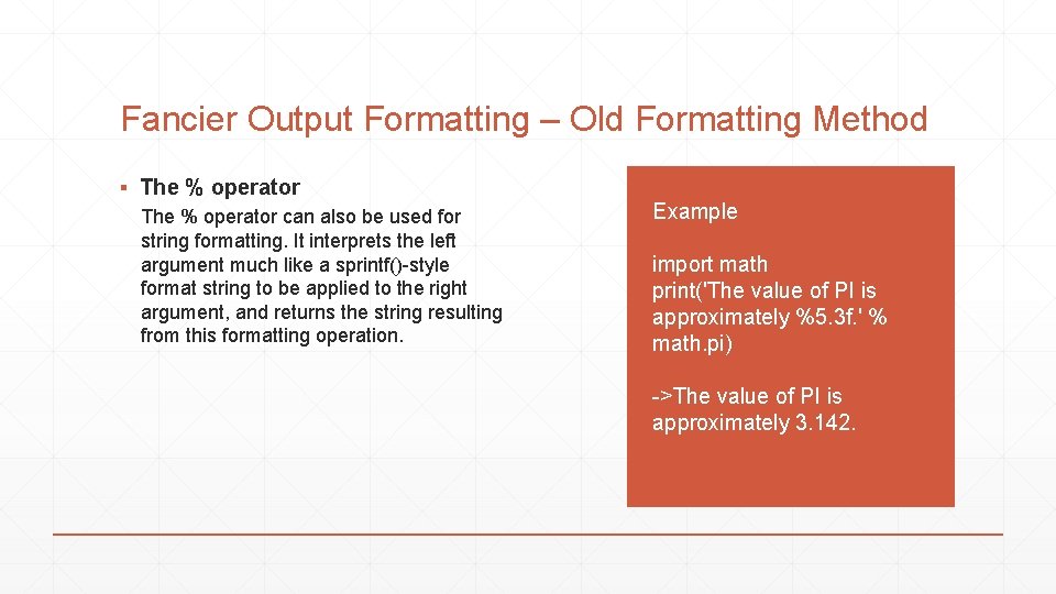 Fancier Output Formatting – Old Formatting Method ▪ The % operator can also be