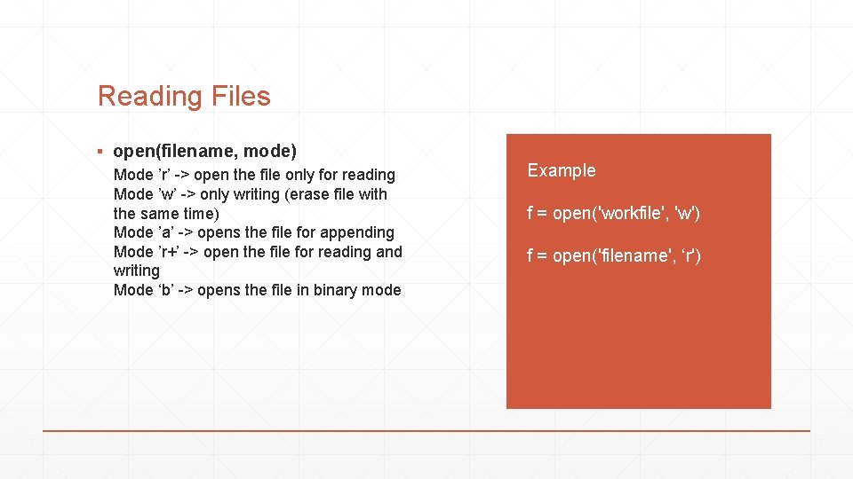 Reading Files ▪ open(filename, mode) Mode ’r’ -> open the file only for reading