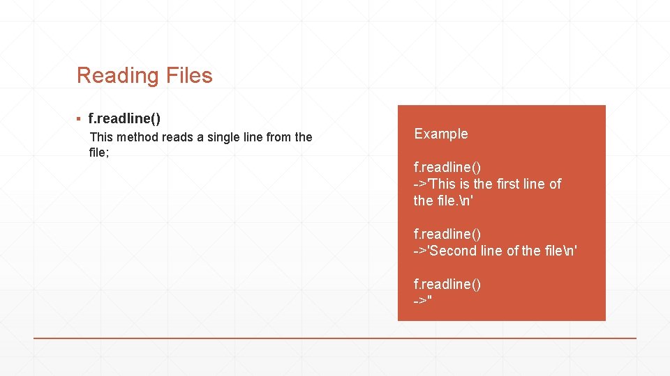 Reading Files ▪ f. readline() This method reads a single line from the file;