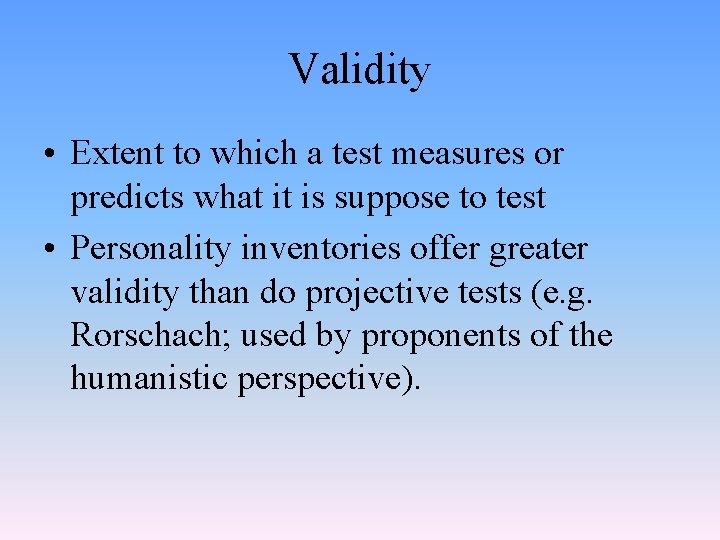 Validity • Extent to which a test measures or predicts what it is suppose