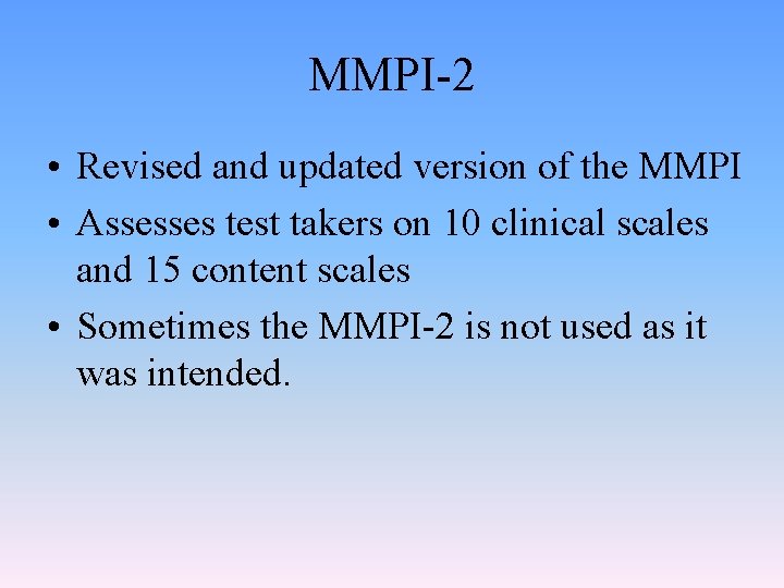 MMPI-2 • Revised and updated version of the MMPI • Assesses test takers on