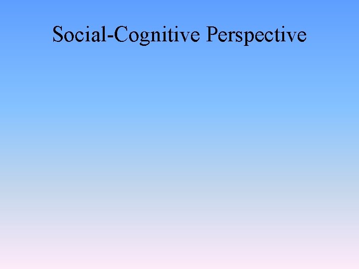 Social-Cognitive Perspective 