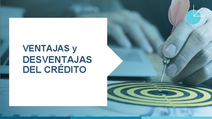 VENTAJAS y DESVENTAJAS DEL CRÉDITO 