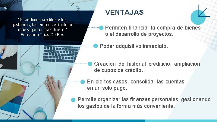 VENTAJAS “Si pedimos créditos y los gastamos, las empresas facturan más y ganan más