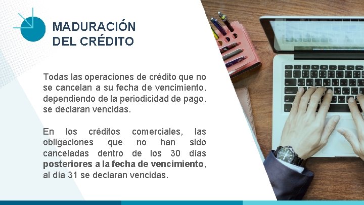 MADURACIÓN DEL CRÉDITO Todas las operaciones de crédito que no se cancelan a su