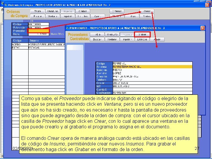 Como ya sabe, el Proveedor puede indicarse digitando el código o elegirlo de la