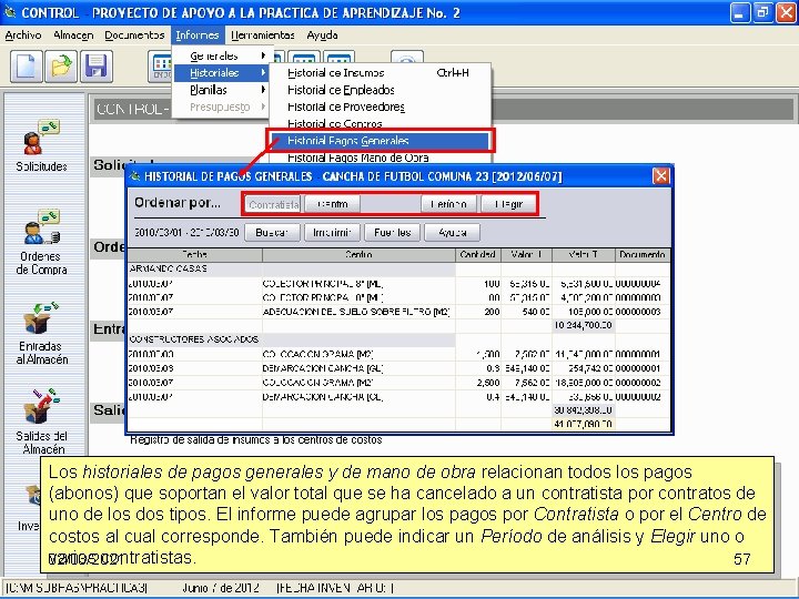 Los historiales de pagos generales y de mano de obra relacionan todos los pagos