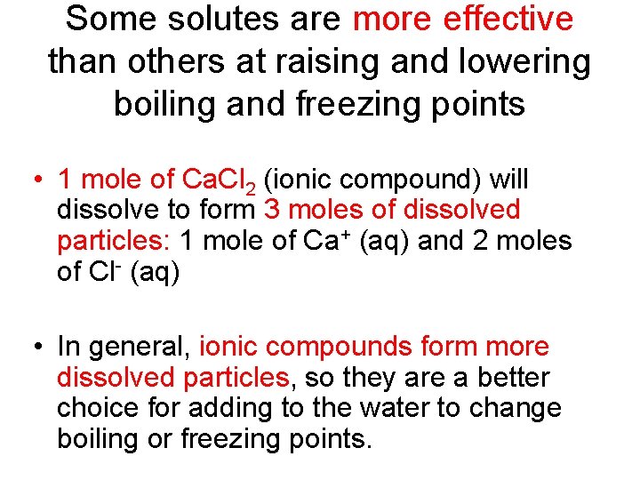 Some solutes are more effective than others at raising and lowering boiling and freezing