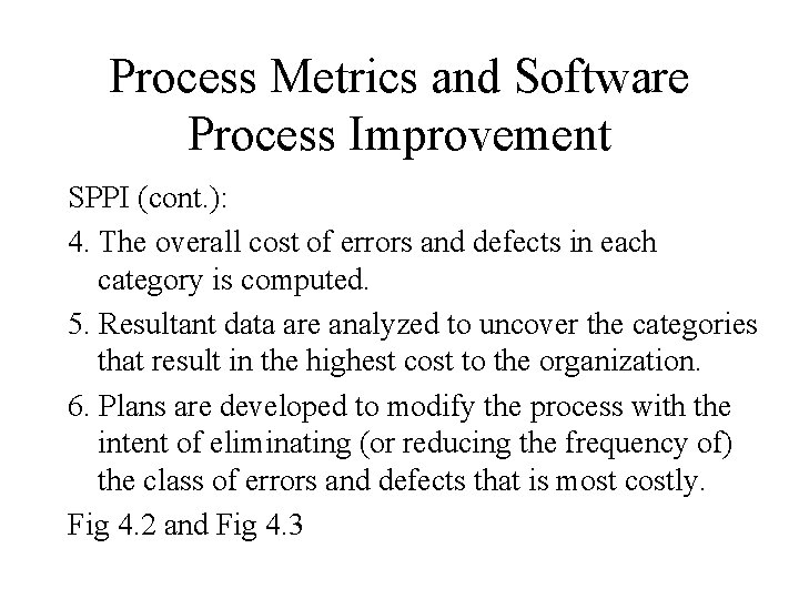 Process Metrics and Software Process Improvement SPPI (cont. ): 4. The overall cost of