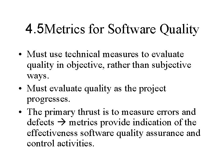 4. 5 Metrics for Software Quality • Must use technical measures to evaluate quality