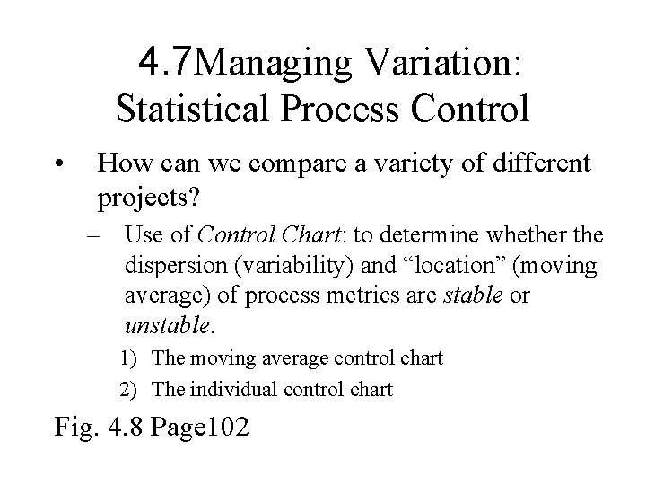 4. 7 Managing Variation: Statistical Process Control • How can we compare a variety