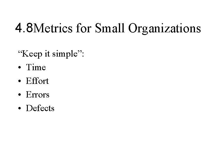 4. 8 Metrics for Small Organizations “Keep it simple”: • Time • Effort •