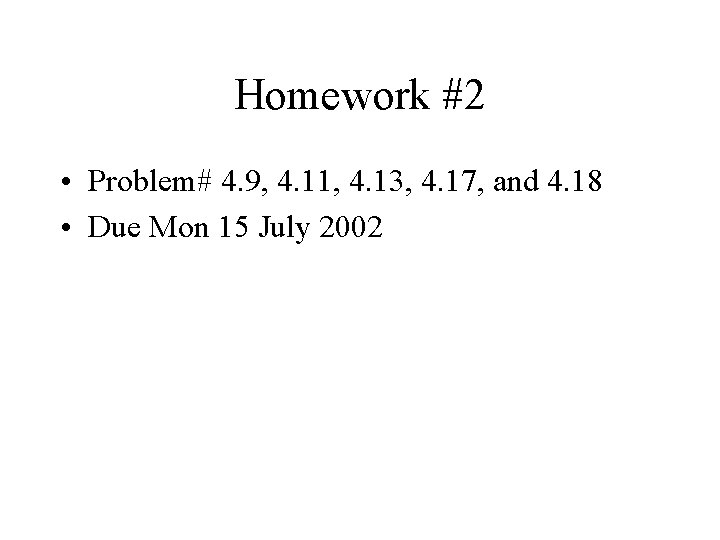 Homework #2 • Problem# 4. 9, 4. 11, 4. 13, 4. 17, and 4.