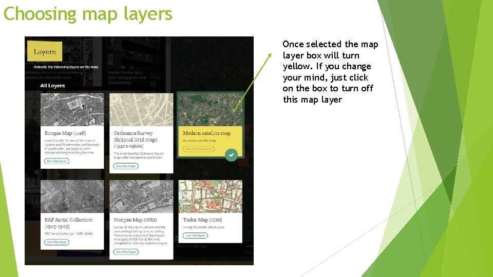 Choosing map layers Once selected the map layer box will turn yellow. If you