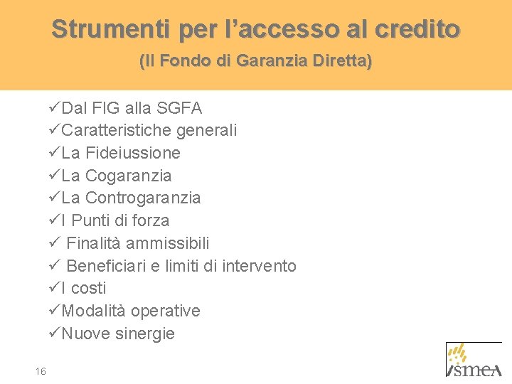 Strumenti per l’accesso al credito (Il Fondo di Garanzia Diretta) üDal FIG alla SGFA