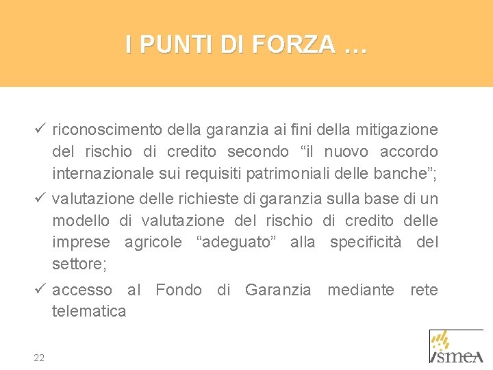 I PUNTI DI FORZA … ü riconoscimento della garanzia ai fini della mitigazione del