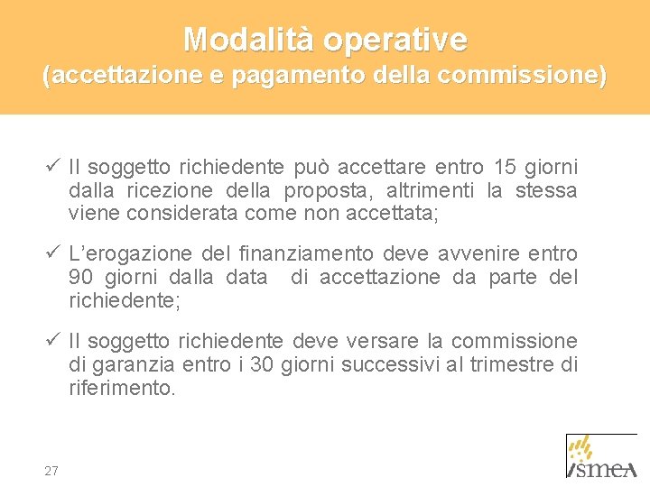 Modalità operative (accettazione e pagamento della commissione) ü Il soggetto richiedente può accettare entro