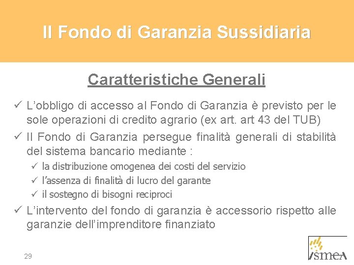 Il Fondo di Garanzia Sussidiaria Caratteristiche Generali ü L’obbligo di accesso al Fondo di
