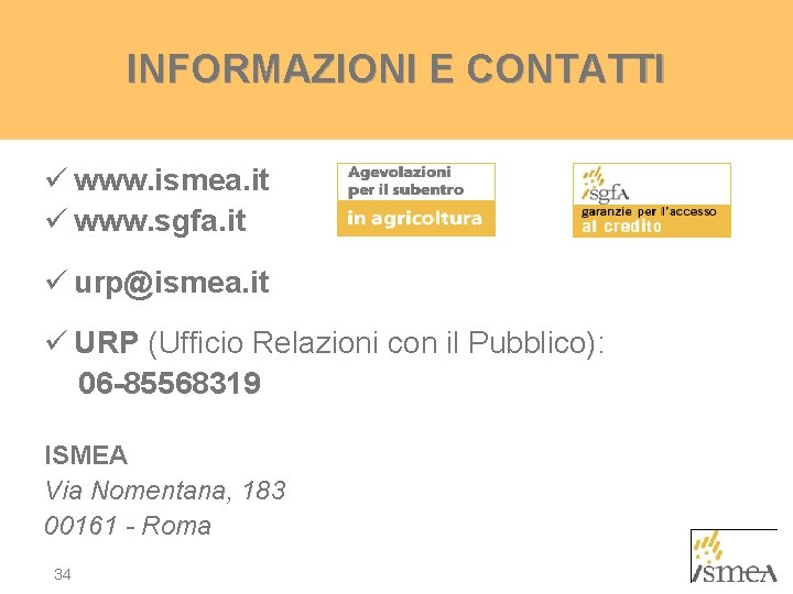 INFORMAZIONI E CONTATTI ü www. ismea. it ü www. sgfa. it ü urp@ismea. it