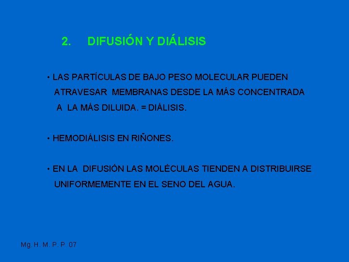 2. DIFUSIÓN Y DIÁLISIS • LAS PARTÍCULAS DE BAJO PESO MOLECULAR PUEDEN ATRAVESAR MEMBRANAS