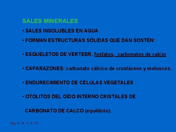 SALES MINERALES • SALES INSOLUBLES EN AGUA • FORMAN ESTRUCTURAS SÓLIDAS QUE DAN SOSTÉN: