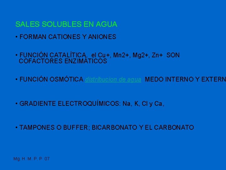 SALES SOLUBLES EN AGUA • FORMAN CATIONES Y ANIONES • FUNCIÓN CATALÍTICA. el Cu+,