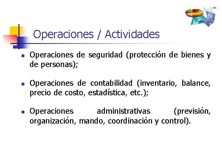 Operaciones / Actividades n n n Operaciones de seguridad (protección de bienes y de