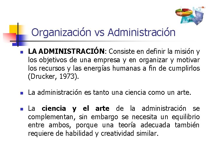 Organización vs Administración n LA ADMINISTRACIÓN: Consiste en definir la misión y los objetivos