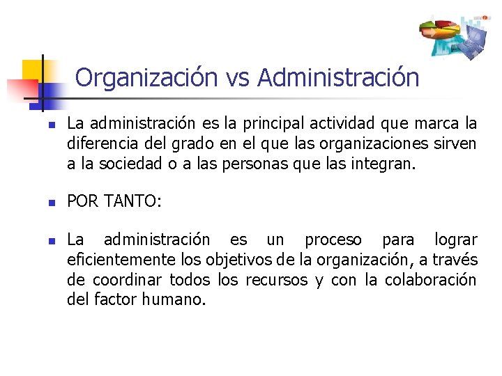 Organización vs Administración n La administración es la principal actividad que marca la diferencia