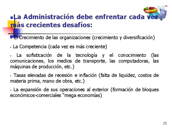 La Administración debe enfrentar cada vez más crecientes desafíos: n • El Crecimiento de