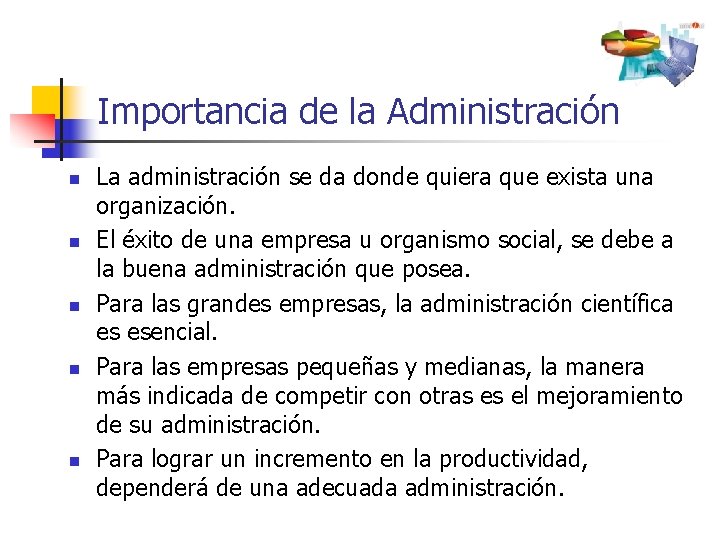 Importancia de la Administración n n La administración se da donde quiera que exista