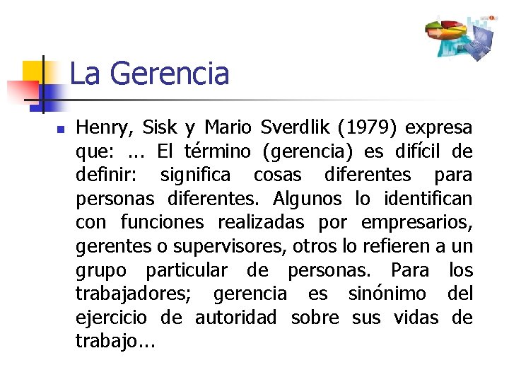 La Gerencia n Henry, Sisk y Mario Sverdlik (1979) expresa que: . . .