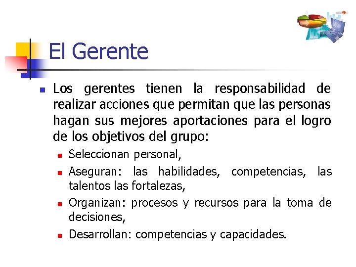 El Gerente n Los gerentes tienen la responsabilidad de realizar acciones que permitan que