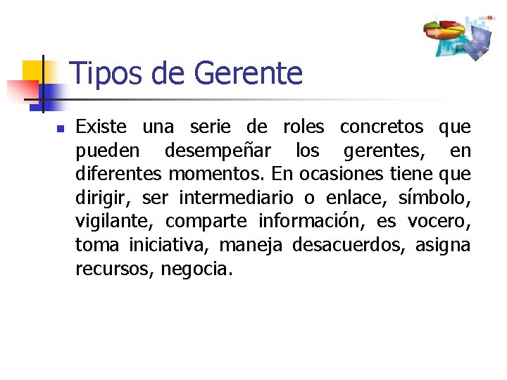 Tipos de Gerente n Existe una serie de roles concretos que pueden desempeñar los