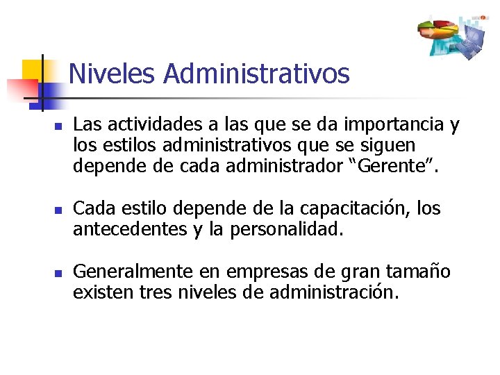 Niveles Administrativos n n n Las actividades a las que se da importancia y