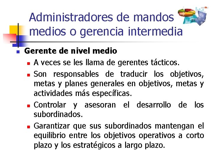 Administradores de mandos medios o gerencia intermedia n Gerente de nivel medio n A