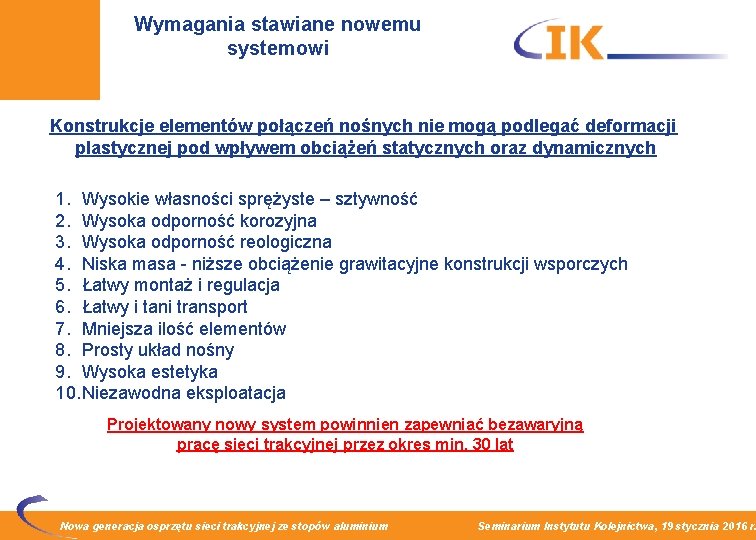 Wymagania stawiane nowemu systemowi Konstrukcje elementów połączeń nośnych nie mogą podlegać deformacji plastycznej pod