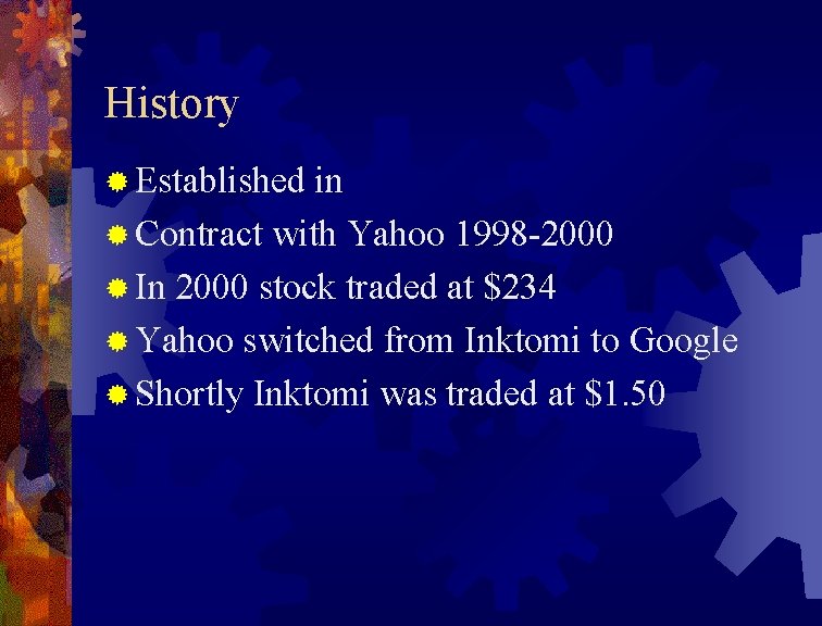 History ® Established in ® Contract with Yahoo 1998 -2000 ® In 2000 stock History ® Established in ® Contract with Yahoo 1998 -2000 ® In 2000 stock
