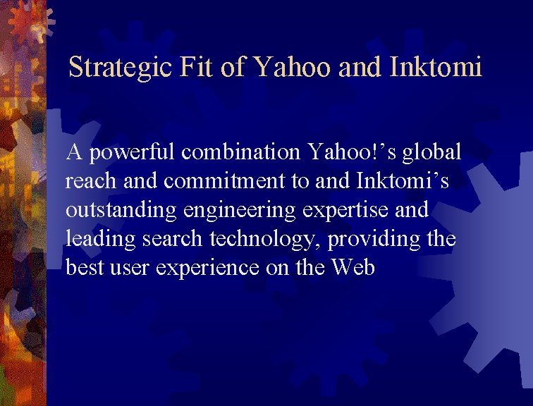 Strategic Fit of Yahoo and Inktomi A powerful combination Yahoo!’s global reach and commitment