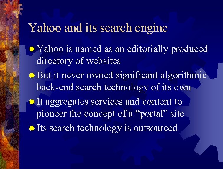 Yahoo and its search engine ® Yahoo is named as an editorially produced directory