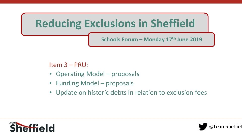 Reducing Exclusions in Sheffield Schools Forum – Monday 17 th June 2019 Item 3