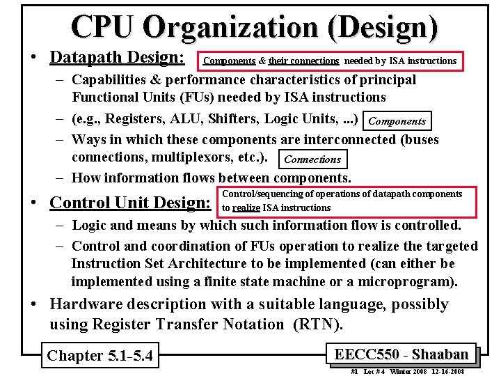 CPU Organization (Design) • Datapath Design: Components & their connections needed by ISA instructions