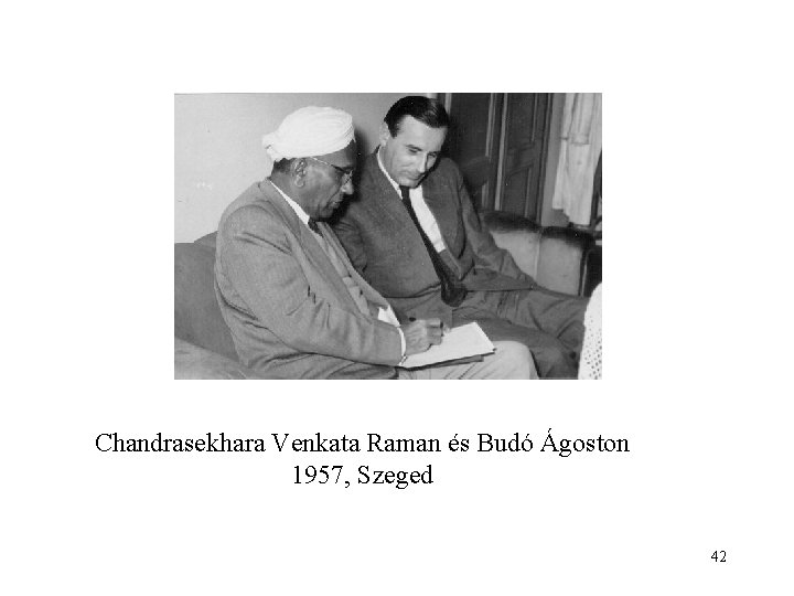 Chandrasekhara Venkata Raman és Budó Ágoston 1957, Szeged 42 