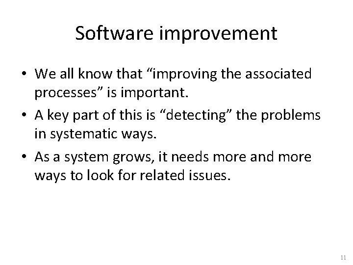 Software improvement • We all know that “improving the associated processes” is important. •