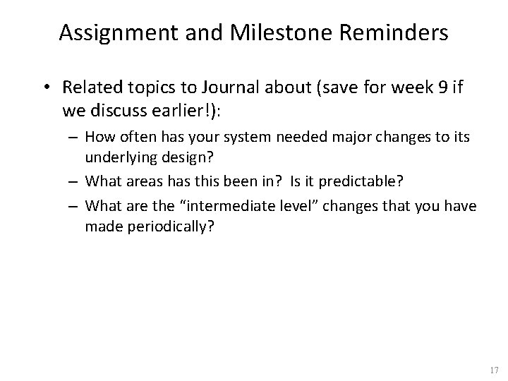 Assignment and Milestone Reminders • Related topics to Journal about (save for week 9