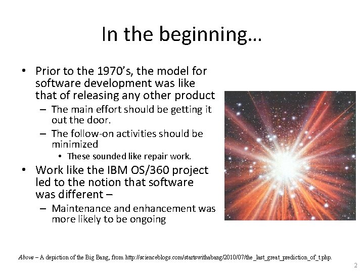 In the beginning… • Prior to the 1970’s, the model for software development was